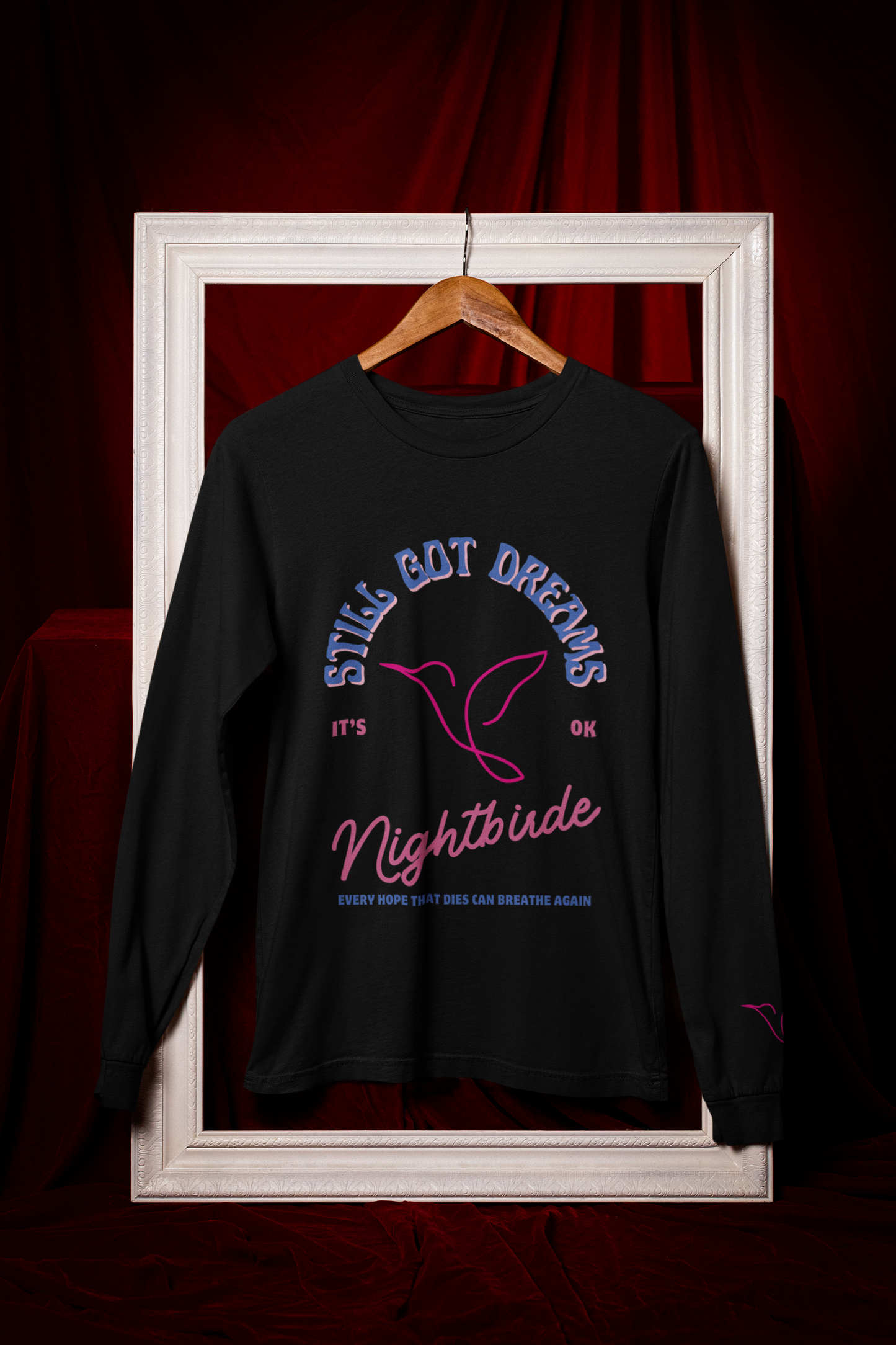 Unisex Nightbirde Long Sleeve Tee – Still Got Dreams Inspirational Quote Shirt